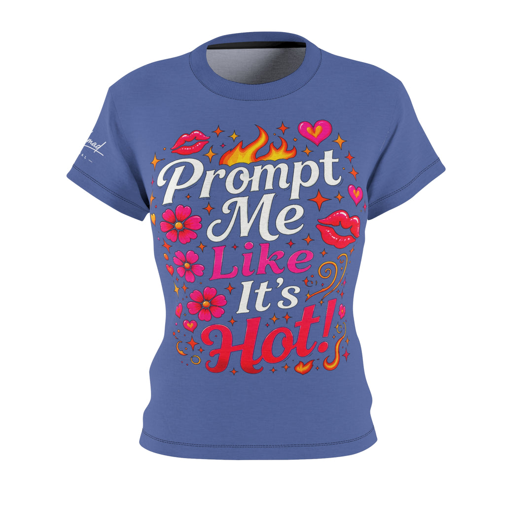 Prompt Me Like It’s Hot™ Women’s AOP Tee – Ignition Edition
