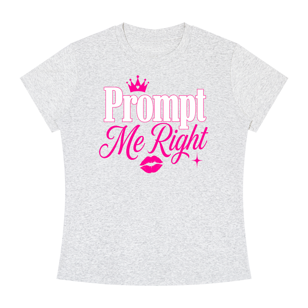 Prompt Me Right Slim-Fit Women’s Tee – High Signal Edition